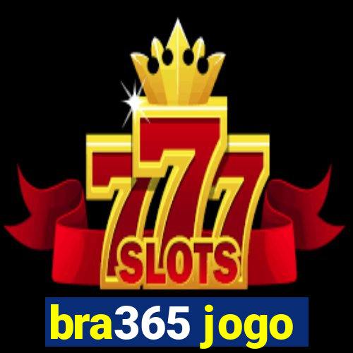 bra365 jogo